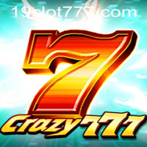 Exploring the Thrills of Crazy777: The 19SLOT Adventure
