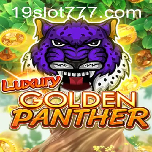Exploring the Thrills of LUXURYGOLDENPANTHER: The Game of 19SLOT